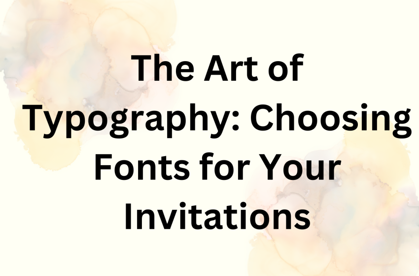  The Art of Typography: Invitation Fonts