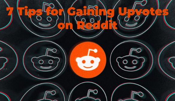  7 Tips for Gaining Upvotes on Reddit
